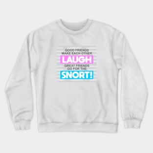 Good Friends Make Each Other Laugh Crewneck Sweatshirt